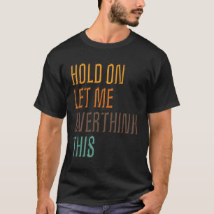 Camiseta Poster De Sarcasmo Engraçado Deixe-Me Pensar Sobre