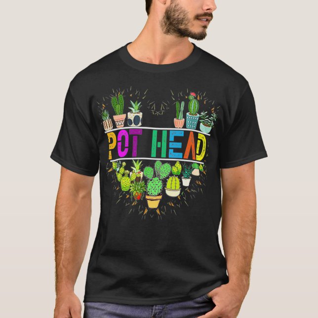 Camiseta Pot Head  Succulent Plants Lover Gardeners Plant (Frente)