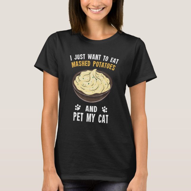 Camiseta Potato   Eat Mashed Potatoes And Pet My Cat (Frente)