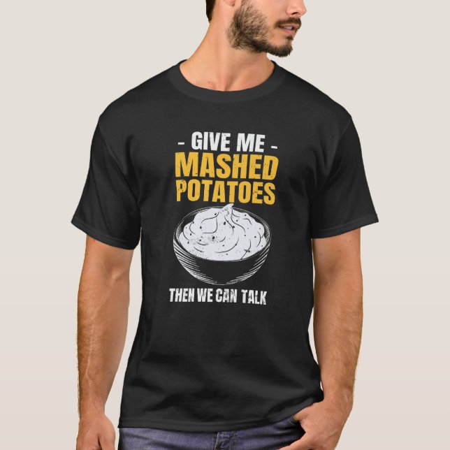 Camiseta Potato  Give Me Mashed Potatoes (Frente)