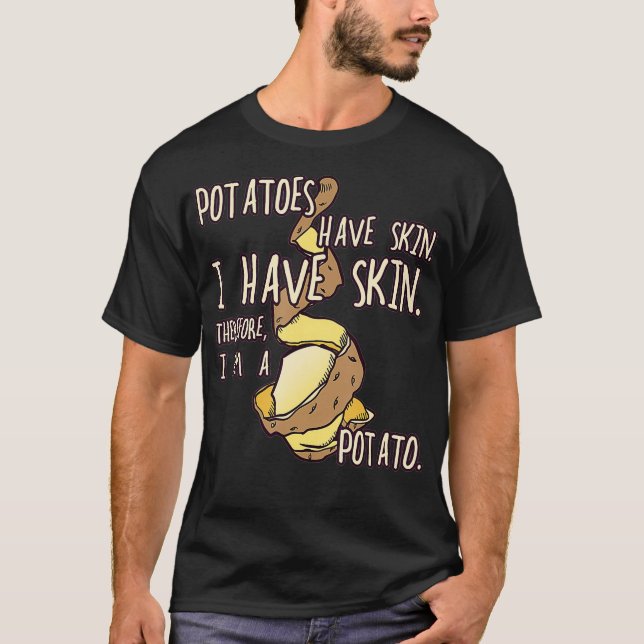 Camiseta Potato Have A Skin I Have A Skin I Am A Potato  (Frente)