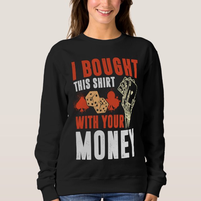 Camiseta Pote de Pôquer  Comprei Isso Com Seu Dinheiro (Frente)