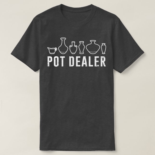 Camiseta Pote Dealer Pottery Lover Funny Pottery Cute Potte (Frente do Design)