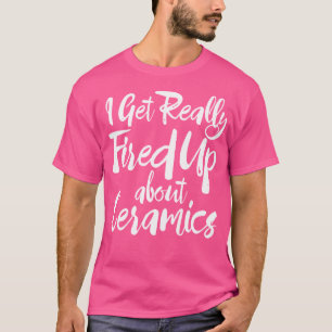 Camiseta Poteria Engraçada Eu Fico Muito Cansada Com Cerâmi