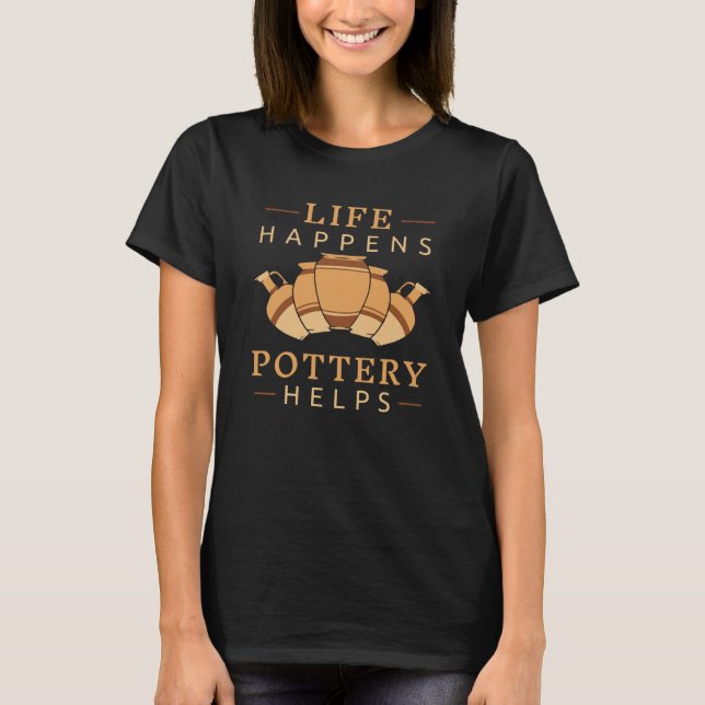 Camiseta Pottery Life happens pottery helps (Frente)