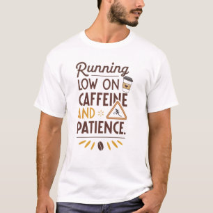 Camiseta Pouco com cafeína e paciência