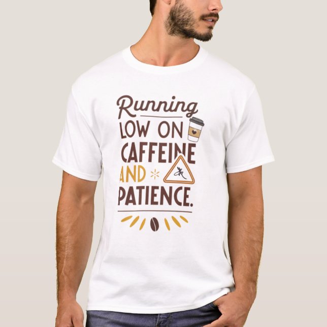 Camiseta Pouco com cafeína e paciência (Frente)