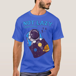 Camiseta Poupança de energia não preguiçosa, astronauta eng