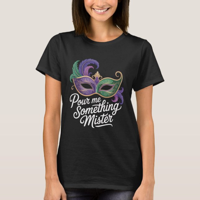 Camiseta Pour Me Something Mister Mardi Gras Shirt: Funny M (Frente)