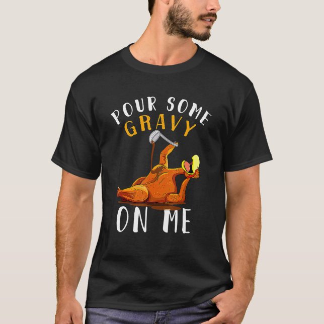 Camiseta Pour Some Gravy On Me  Happy Turkey Day Thanksgivi (Frente)