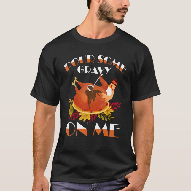 Camiseta Pour Some Gravy on Me Happy Turkey Day Thanksgivin (Frente)
