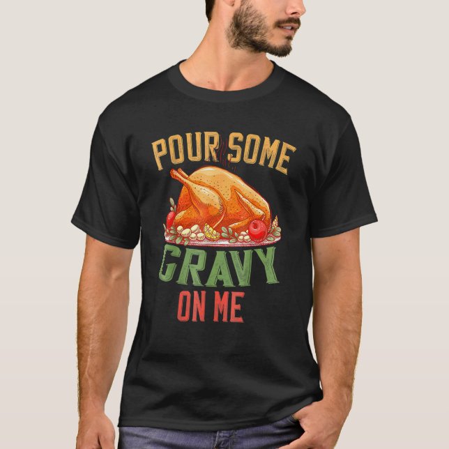 Camiseta Pour Some Gravy On Me Happy Turkey Day Thanksgivin (Frente)