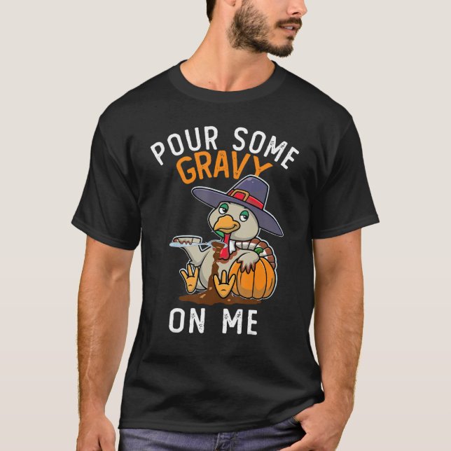 Camiseta Pour Some Gravy on Me Happy Turkey Day Thanksgivin (Frente)