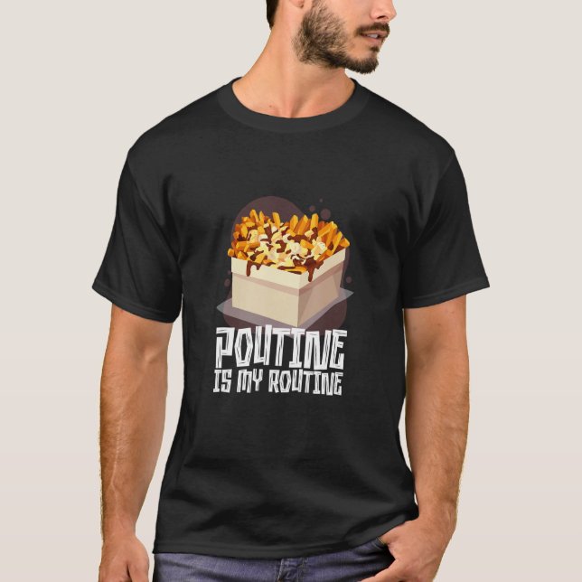 Camiseta Poutine É Minha Rotina Alimentar Canadense (Frente)