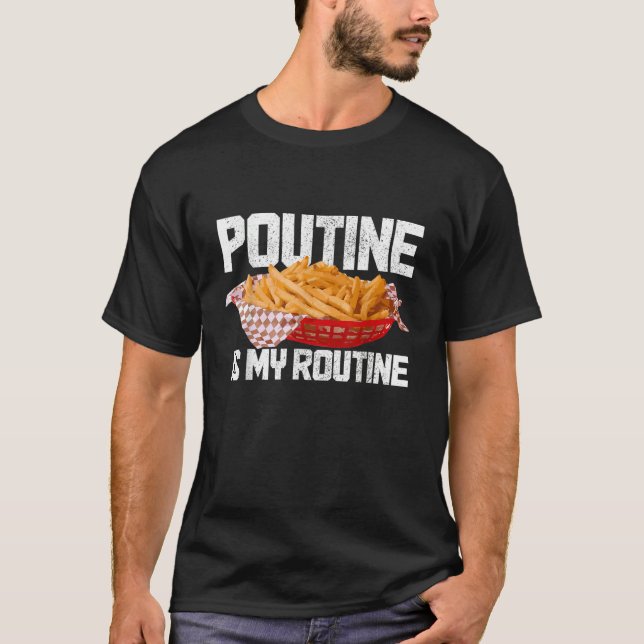 Camiseta Poutine Is My Routine Canadian Food Canada Pride (Frente)