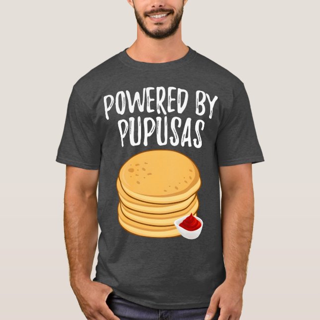 Camiseta Powered By Pupusas Salvadoran Food Funny Pupusas f (Frente)