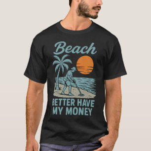 Camiseta Praia Melhor Ter Meu Dinheiro Diversão com Detecto