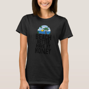 Camiseta Praia Melhor Ter Meu Dinheiro Mulheres Aventuras D