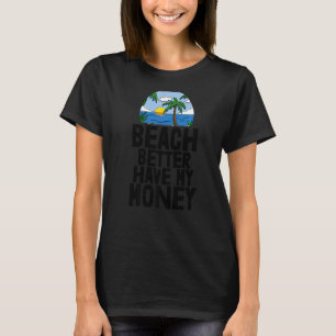 Camiseta Praia Melhor Ter Meu Dinheiro Mulheres Aventuras D