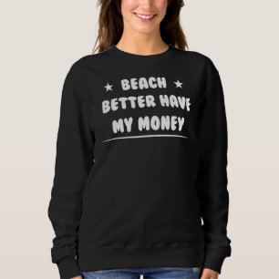 Camiseta Praia Melhor Ter Meu Dinheiro Sarcástico
