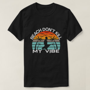 Camiseta praia não matar minha vibração