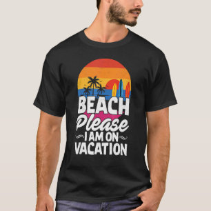 Camiseta Praia, Por Favor, Estou Na Férias Summer Beach.