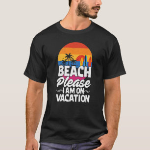 Camiseta Praia, Por Favor, Estou Na Férias Summer Beach.