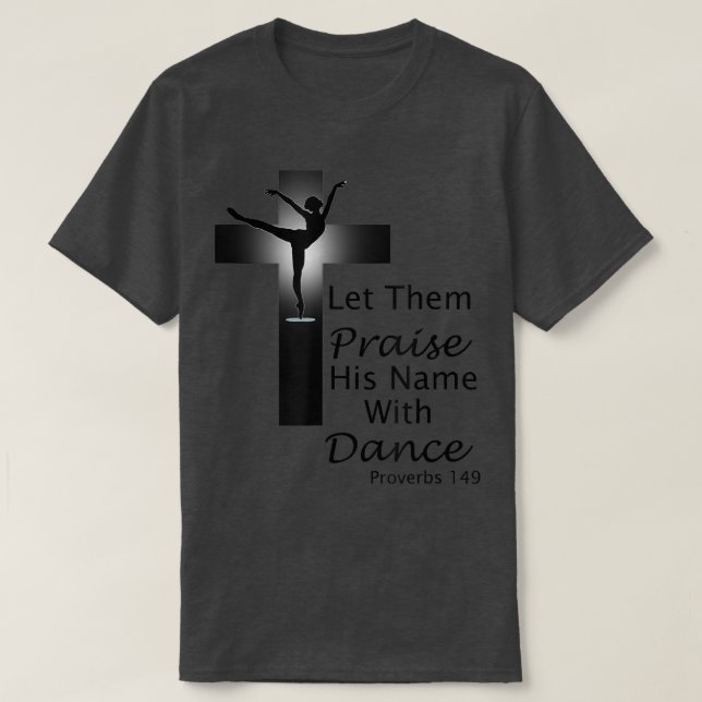 Camiseta Praise Dance T Proverbs 149  (Frente do Design)