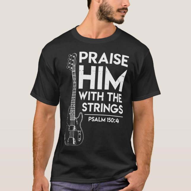 Camiseta Praise Him Christian Worship Bass Guitar Player (Frente)