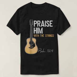 Camiseta Praise Him Guitar Psalm 150:4 Worship Tee