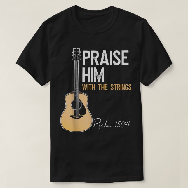Camiseta Praise Him Guitar Psalm 150:4 Worship Tee (Frente do Design)