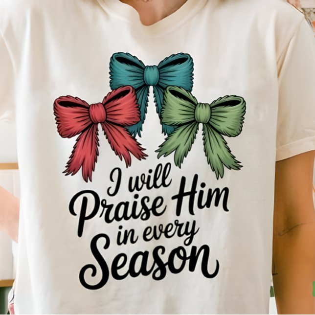 Camiseta Praise Him in Every Season Christian Women’s Tee (Criador carregado)