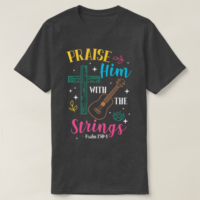 Camiseta Praise Him With The Strings Guitar Psalm 1504989 (Frente do Design)