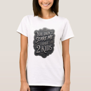 Camiseta Prata Ousada VOCÊ NÃO ME ESCANTEIA TENHO 2 FILHOS