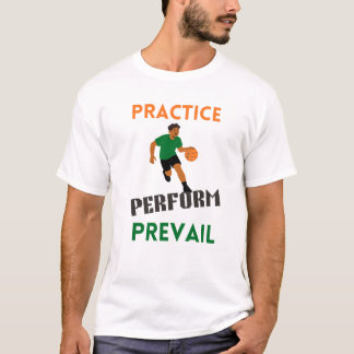 Camiseta Pratique. Faça. Prevaleça. Motivação de Basquete 