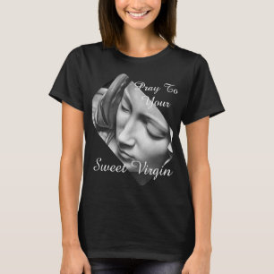 Camiseta Pray a seu Virgin doce