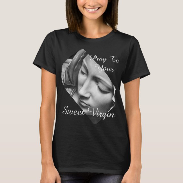 Camiseta Pray a seu Virgin doce (Frente)