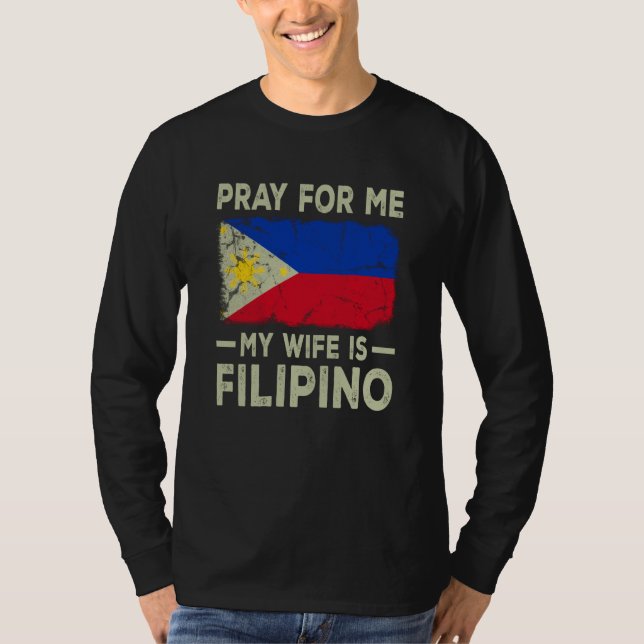 Camiseta Pray For Me My Wife is Filipino Husband (Frente)
