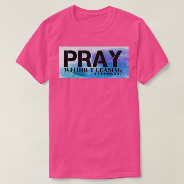 Camiseta Pray Without Ceasing Bible Verse (Frente do Design)