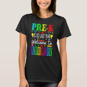Camiseta Pré K é Tão Ano Passado Bem-vindo ao Jardim de Inf