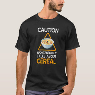 Camiseta Precaução Espontaneamente Fala Sobre Cereais