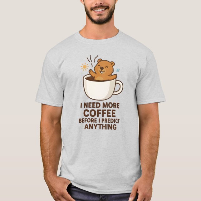 Camiseta Precisa de Café Antes de Prever Qualquer Dia da Ma (Frente)