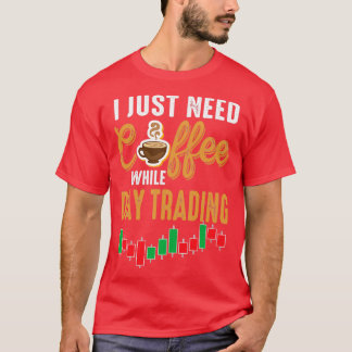 Camiseta Precisa de café enquanto comercializa ações no dia