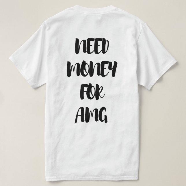 CAMISETA PRECISA DE DINHEIRO PARA AMG (Verso do Design)