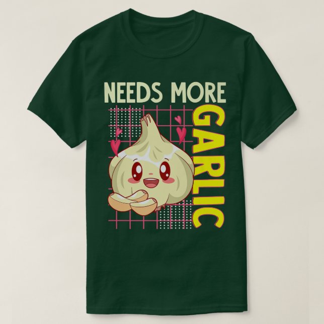 Camiseta Precisa de mais Comida de alho Kawaii Fúria de coz (Frente do Design)