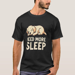 Camiseta Precisa de Mais Sono Design de Cachorro da Raça Re