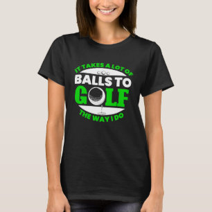 Camiseta Precisa De Muita Coragem Para Jogar Golfe Divertid