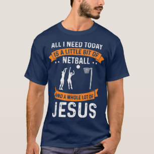Camiseta Precisa de Netball e Jesus Cristo Deus Cristão Ado