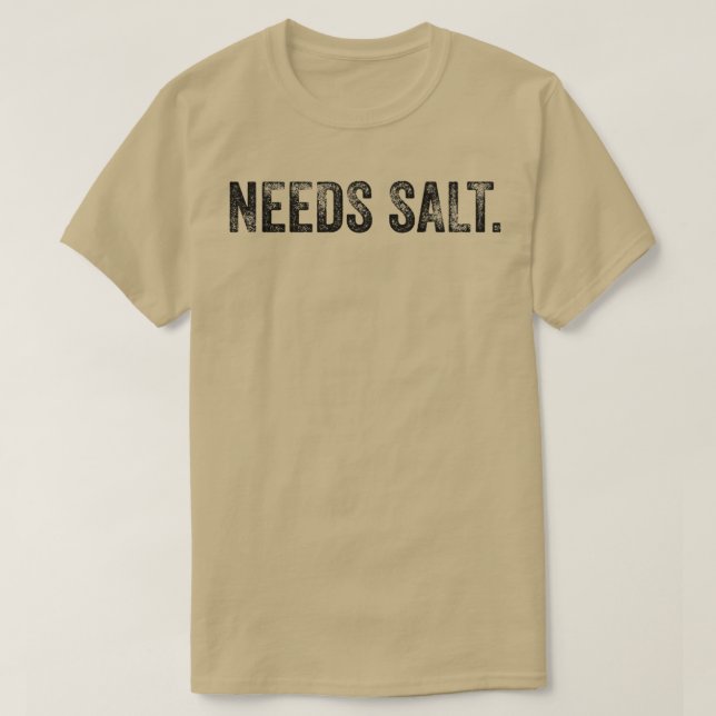 Camiseta Precisa de Sal Engraçado Cozinhar Baking Chef Assi (Frente do Design)