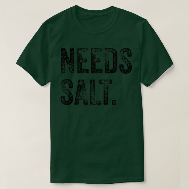 Camiseta Precisa de Sal Engraçado Cozinhar Baking Chef Assi (Frente do Design)